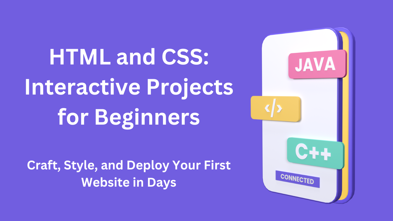 Cover of HTML and CSS: Interactive Projects for Beginners